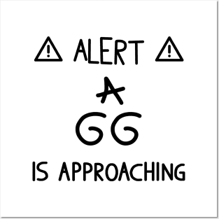 Alert A gg is approaching Posters and Art